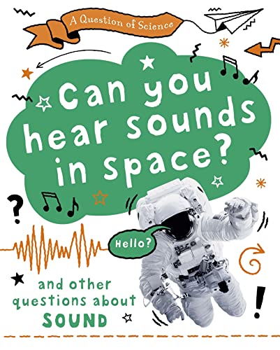 Can you hear sounds in space? And other questions about sound